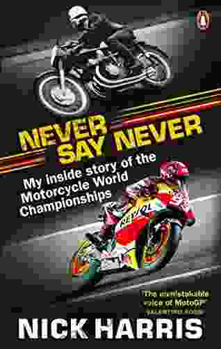 Never Say Never: The Inside Story Of The Motorcycle World Championships