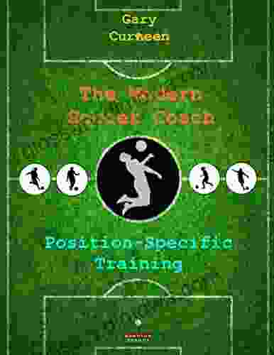 The Modern Soccer Coach: Position Specific Training