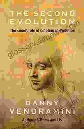 The Second Evolution: The Secret Role Of Emotion In Evolution