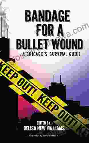 Bandage For A Bullet Wound: A Chicago S Survival Guide