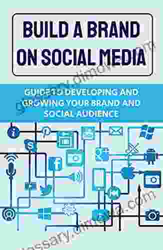 Build A Brand On Social Media: Guide To Developing And Growing Your Brand And Social Audience: Digital Brand Strategy