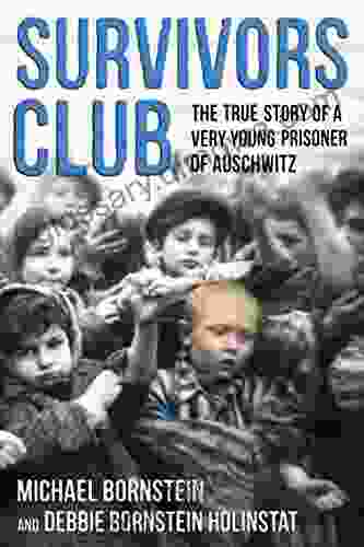 Survivors Club: The True Story Of A Very Young Prisoner Of Auschwitz