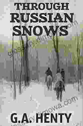 Through Russian Snows (Annotated): A Story Of Napoleon S Retreat From Moscow