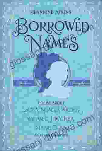 Borrowed Names: Poems About Laura Ingalls Wilder Madam C J Walker Marie Curie And Their Daughters