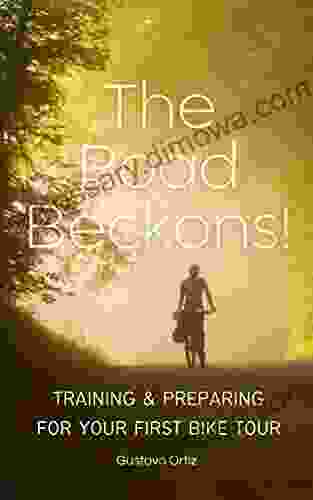 The Road Beckons : Training Preparing For Your First Bike Tour