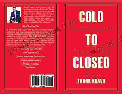 Cold To Closed: Transform Your Sales Calls Into Appointments And Deals