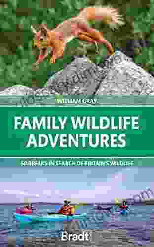 Family Wildlife Adventures: 50 Breaks In Search Of Britain S Wildlife (Bradt Travel Guides (Bradt On Britain))