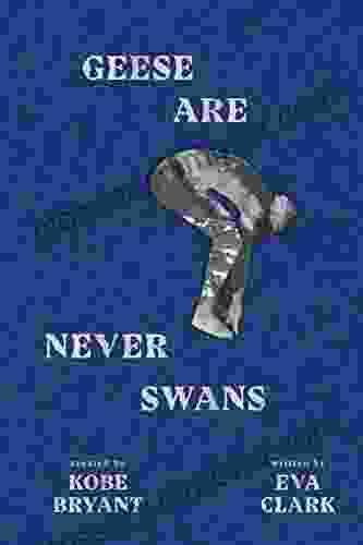 Geese Are Never Swans Eva Clark