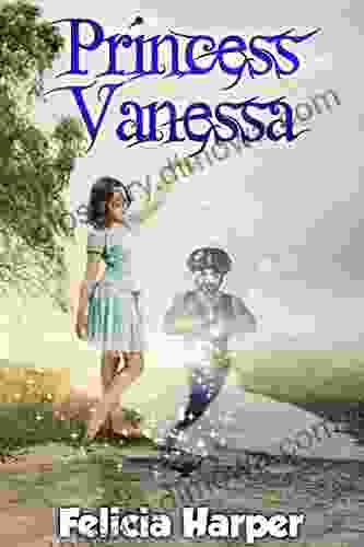 For Kids: Princess Vanessa (KIDS FANTASY #9) (Books For Kids Kids Children S Kids Stories Kids Fantasy Kids Mystery For Kids Ages 4 6 6 8 9 12)