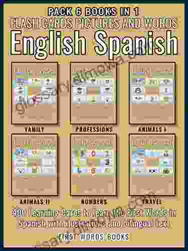 Pack 6 In 1 Flash Cards Pictures And Words English Spanish: 400 Cards Spanish Vocabulary Learning Flash Cards With Pictures For Beginners (First Words In Spanish (English Spanish) 7)