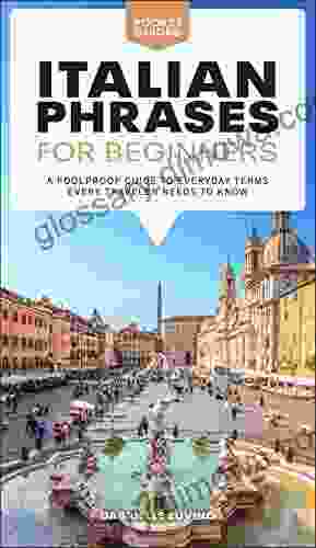 Italian Phrases For Beginners: A Foolproof Guide To Everyday Terms Every Traveler Needs To Know (Pocket Guides)