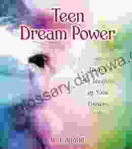 Teen Dream Power: Unlock the Meaning of Your Dreams