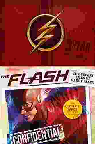 The Flash: The Secret Files Of Barry Allen: The Ultimate Guide To The Hit TV Show