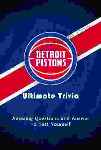 Detroit Pistons Ultimate Trivia: Amazing Questions and Answer To Test Yourself: Sport Questions and Answers