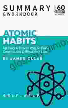 Summary Workbook For Atomic Habits: An Easy Proven Way To Build Good Habits Break Bad Ones By James Clear