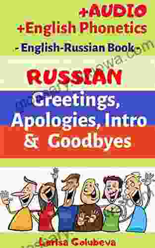 Russian Greetings Intro Apologies Goodbyes: For Beginners Intermediate And Advanced Level