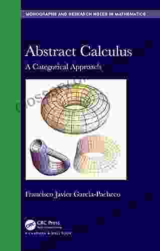 Abstract Calculus: A Categorical Approach (Chapman Hall/CRC Monographs And Research Notes In Mathematics)