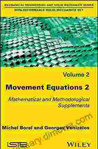 Movement Equations 2: Mathematical And Methodological Supplements (Non Deformable Solid Mechanics Set)