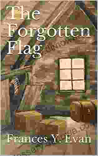 The Forgotten Flag Frances Y Evan