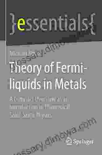 Theory Of Fermi Liquids In Metals: A Compact Overview As An Introduction To Theoretical Solid State Physics (essentials)