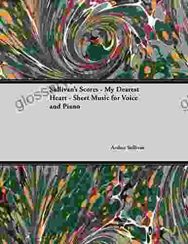 The Scores Of Sullivan My Dearest Heart Sheet Music For Voice And Piano