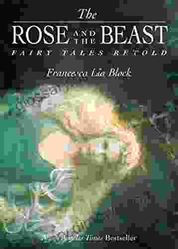 The Rose And The Beast: Fairy Tales Retold