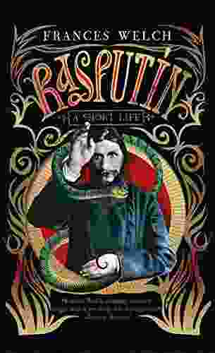 Rasputin: A Short Life Frances Welch