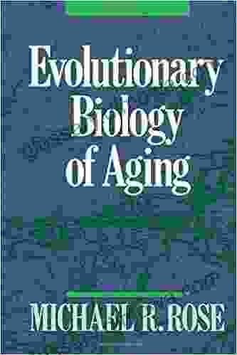 Evolutionary Biology of Aging Michael R Rose