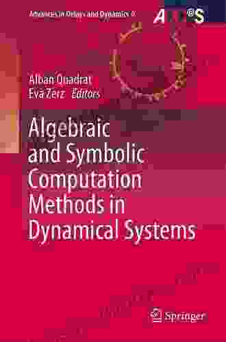 Algebraic And Symbolic Computation Methods In Dynamical Systems (Advances In Delays And Dynamics 9)