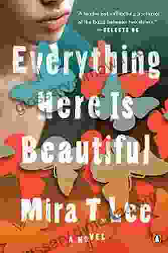 Everything Here Is Beautiful: A Novel